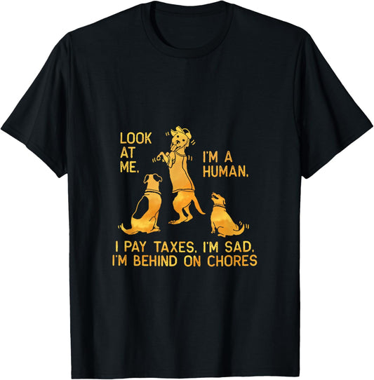 Dog Mocks Humans Funny Look At Me, I'm A Human T-Shirt