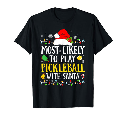 Most Likely To Play Pickleball With Santa Family Christmas T-Shirt