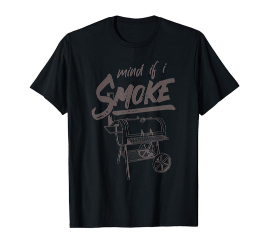 Mind If I Smoke Funny BBQ Smoking Barbecue Grilling Gifts T-Shirt