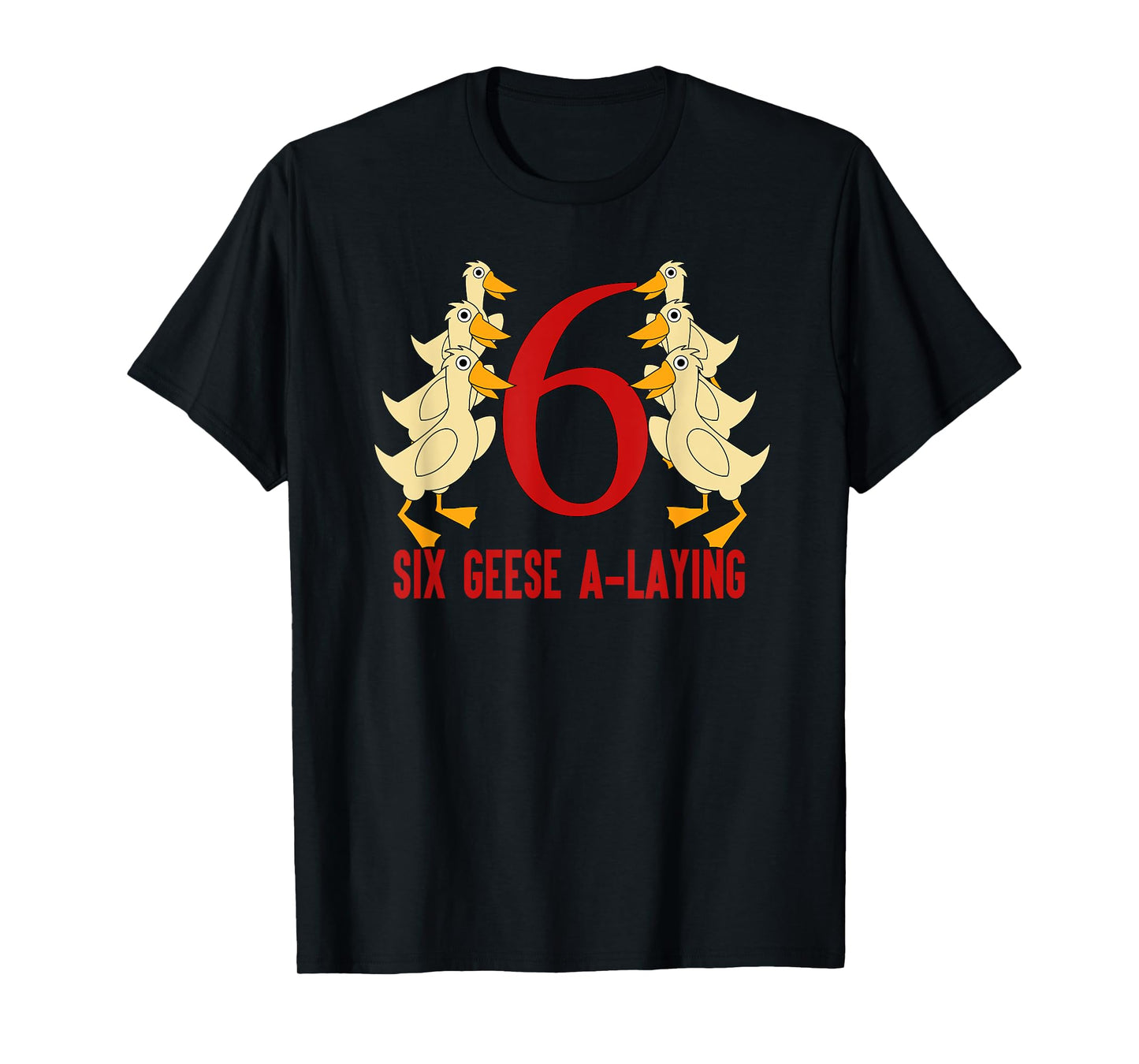 Six Geese A-Laying T-Shirt Song 12 Days Christmas Tee T-Shirt