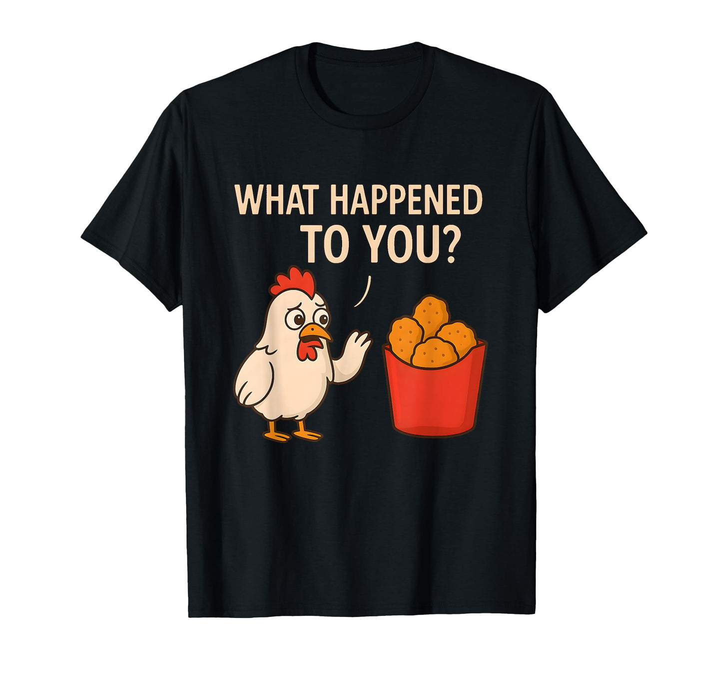 Shocked Chicken Looks Back | What Happened to You? T-Shirt