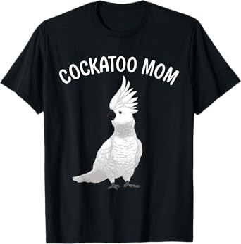 Funny Cockatoo Art For Mom Women Girls Parrot Cockatoo Lover T-Shirt