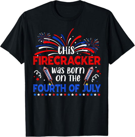 This Firecracker Was Born On The 4th Of July Firework B-day T-Shirt