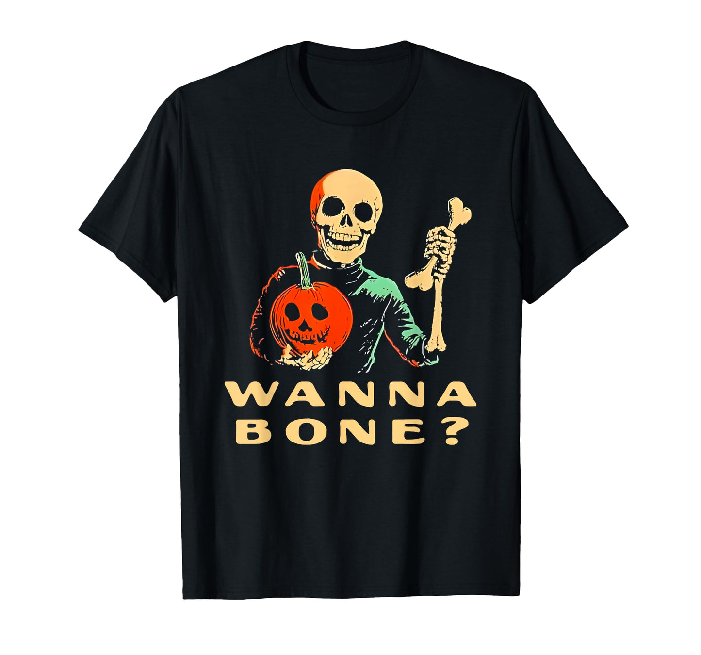 Wanna Bone Halloween Funny For Men Women T-Shirt
