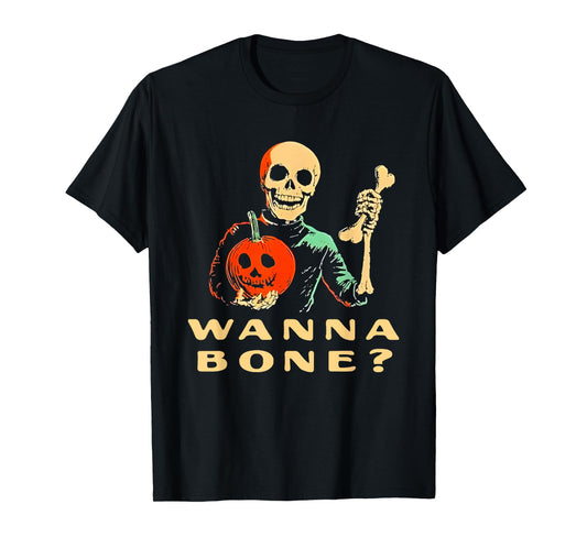 Wanna Bone Halloween Funny For Men Women T-Shirt