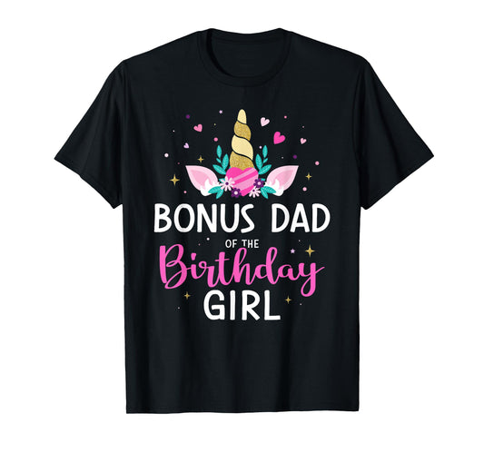 Bonus dad of the birthday girl matching family unicorn party T-Shirt