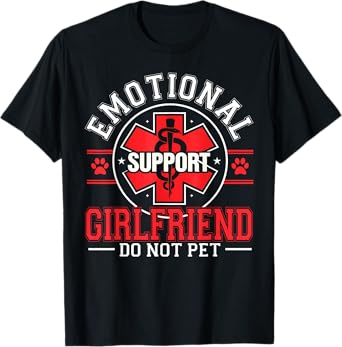 Do Not Pet Emotional Support Girlfriend Humorous Funny T-Shirt