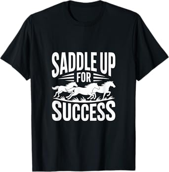 Saddle Up For Success Inspirational Quote T-Shirt