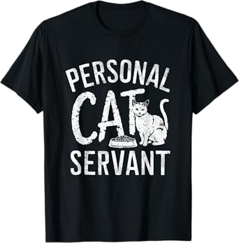 Personal Cat Servant Cat Owner Mom Or Dad T-Shirt