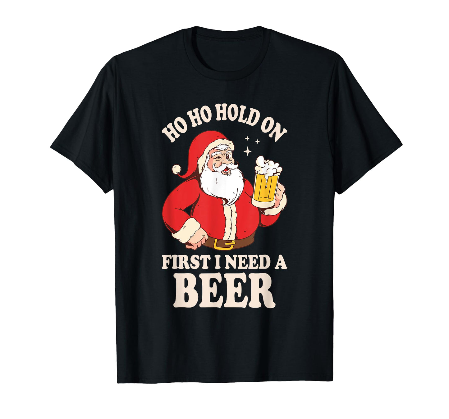 Ho Ho Hold On First I Need A Beer Santa Claus T-Shirt