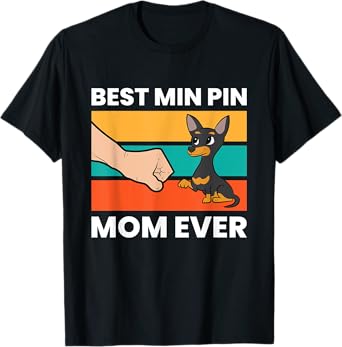 Miniature Pinscher Dog Owner Mom Best Min Pin Mom Ever Men Women Kids T-Shirt