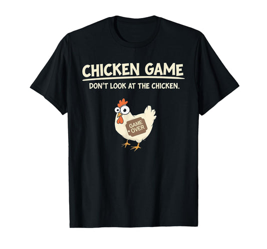 Funny Chicken Game Design LTD Unisex T-Shirt Chicken Game: Don't Look at the Chicken Black Small