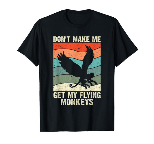 Vintage Retro Don't Make Me Get My Flying Monkeys T-Shirt