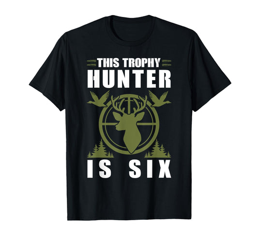 Trophy Hunter Is 6 Years Old Birthday 6th Birthday Squad Kid T-Shirt