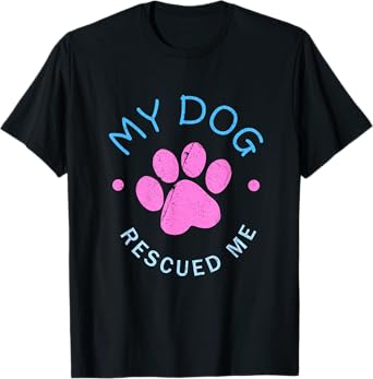 Womens Rescue Dog Gift My Dog Rescued Me T-Shirt