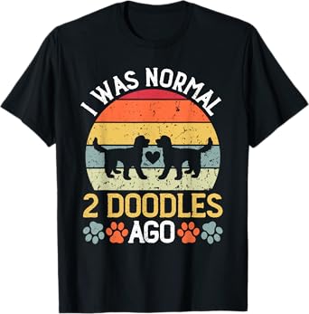 I Was Normal 2 Doodles Ago Goldendoodle Dog Owner T-Shirt for Men Women