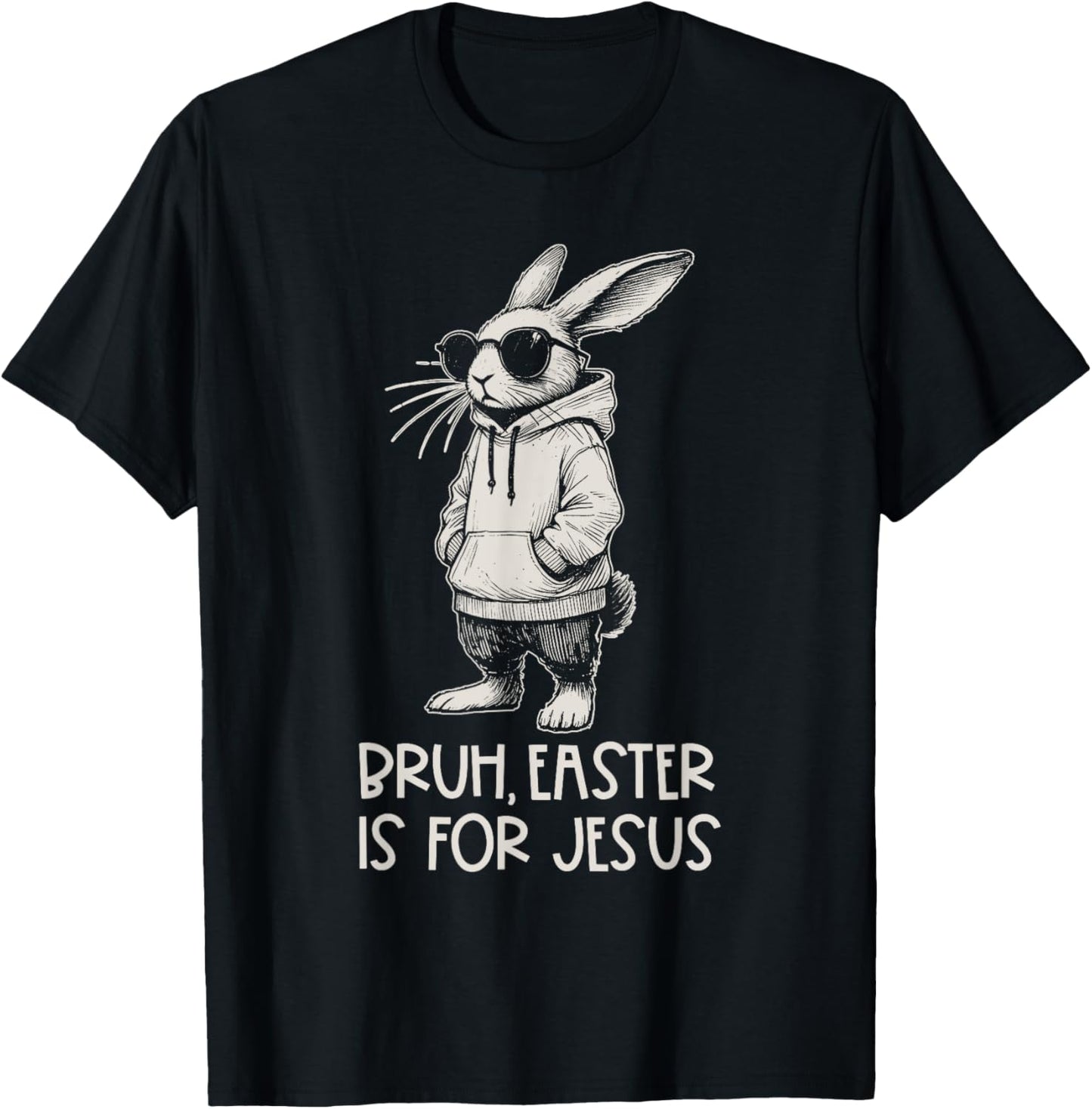 Bruh Easter Is For Jesus Christian Religious Men Women Kids T-Shirt