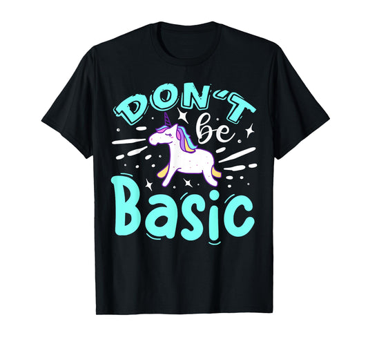 Don't Be Basic T-Shirt