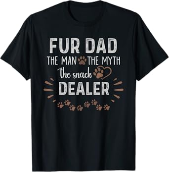 Fur Dad The Man The Myth The Snack Dealer Dog Fathers Day T-Shirt