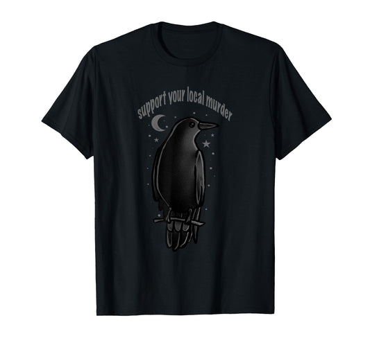 Crow Shirt Support Your Local Murder Crow Raven Bird Lover T-Shirt