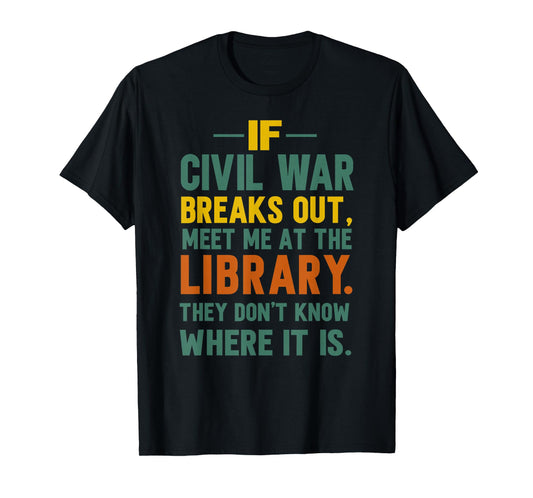 If Civil War Breaks Out Meet Me at The Library T-Shirt