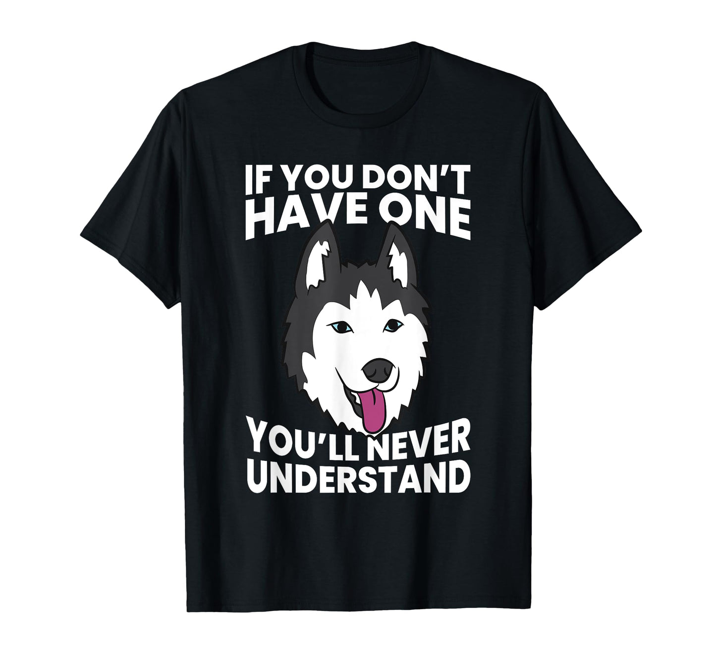Husky Owner If You Don't Have One You'll Never Understand Men Women Girls Kids T-Shirt