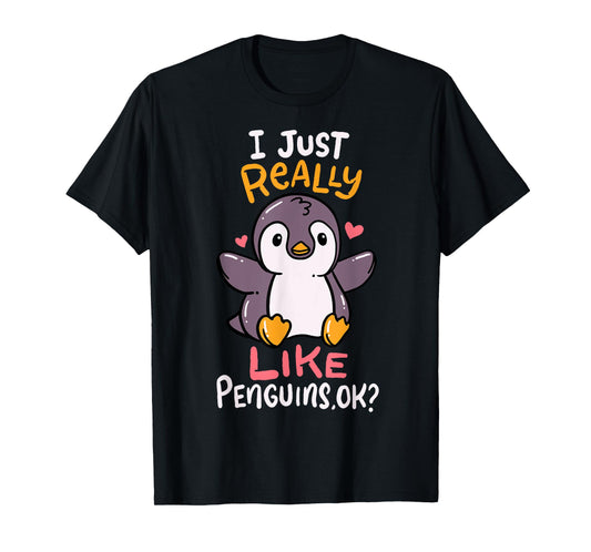 Cute Penguin I Just Really Love Penguins Ok Baby Gift T-Shirt