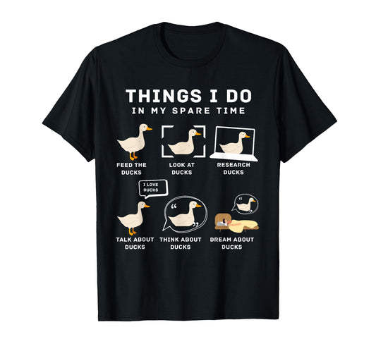 Things I Do In My Spare Time Ducks Love Cute Duck Moms Dads T-Shirt