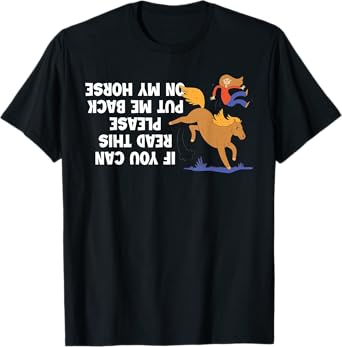 If You Can Read This Please Put Me Back On My Horse T-Shirt