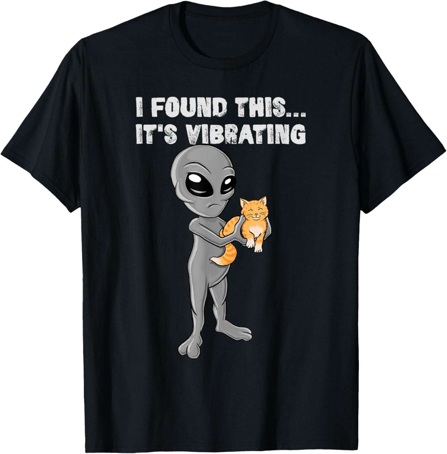 I Found This - It's Vibrating - Cat & Alien T-Shirt