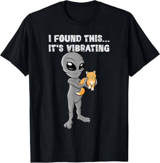 I Found This - It's Vibrating - Cat & Alien T-Shirt