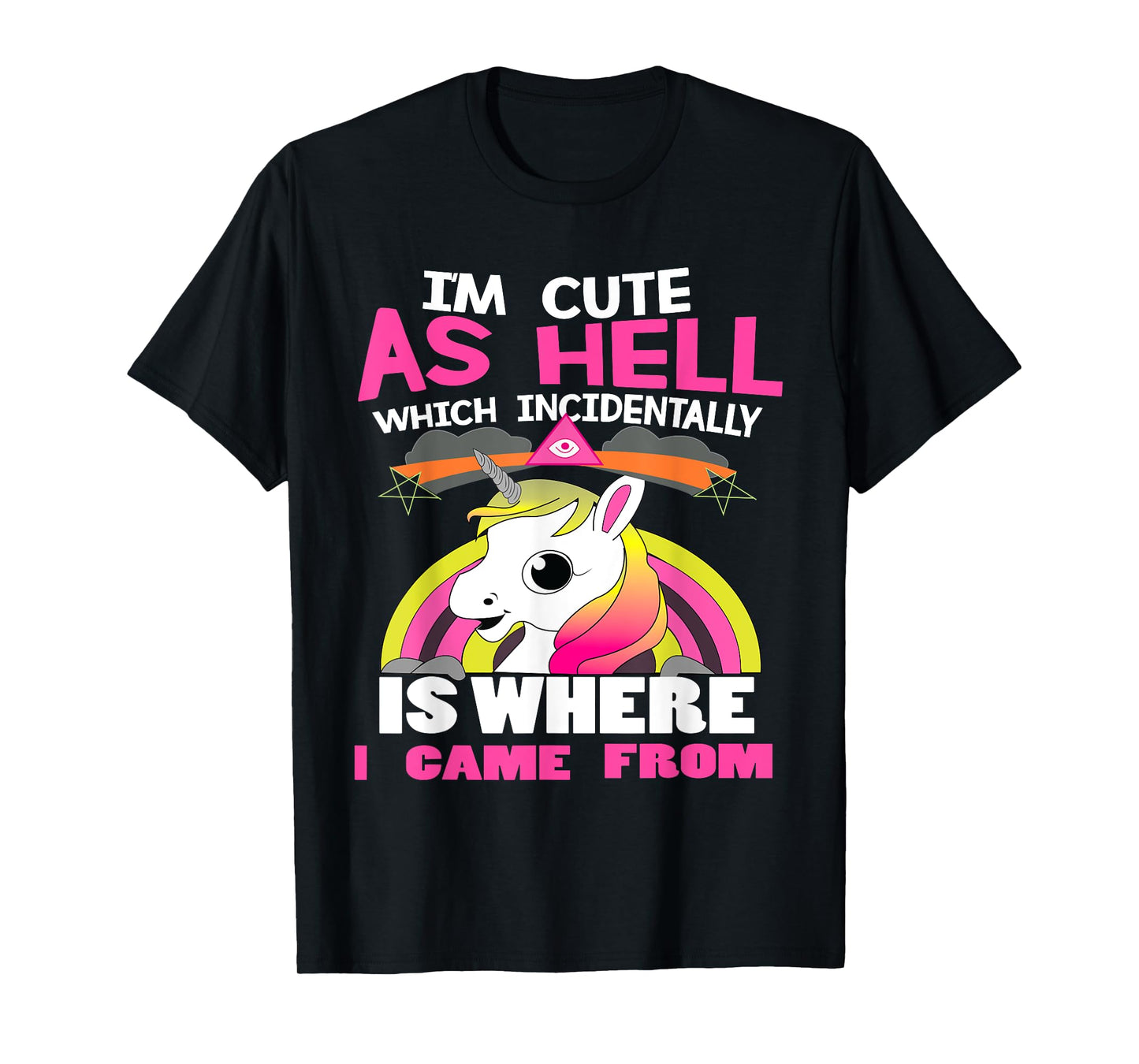 I'm As Cute As Hell Which Incidentally Is Where I Came From T-Shirt