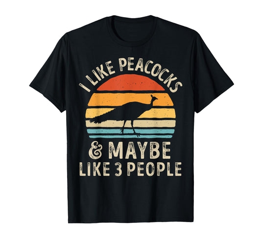 I Like Peacocks and Maybe 3 People Funny Peacock Retro Bird T-Shirt