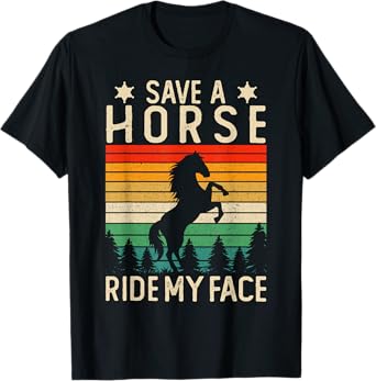 Funny Horse Riding Adult Joke Save A Horse Ride My Face T-Shirt