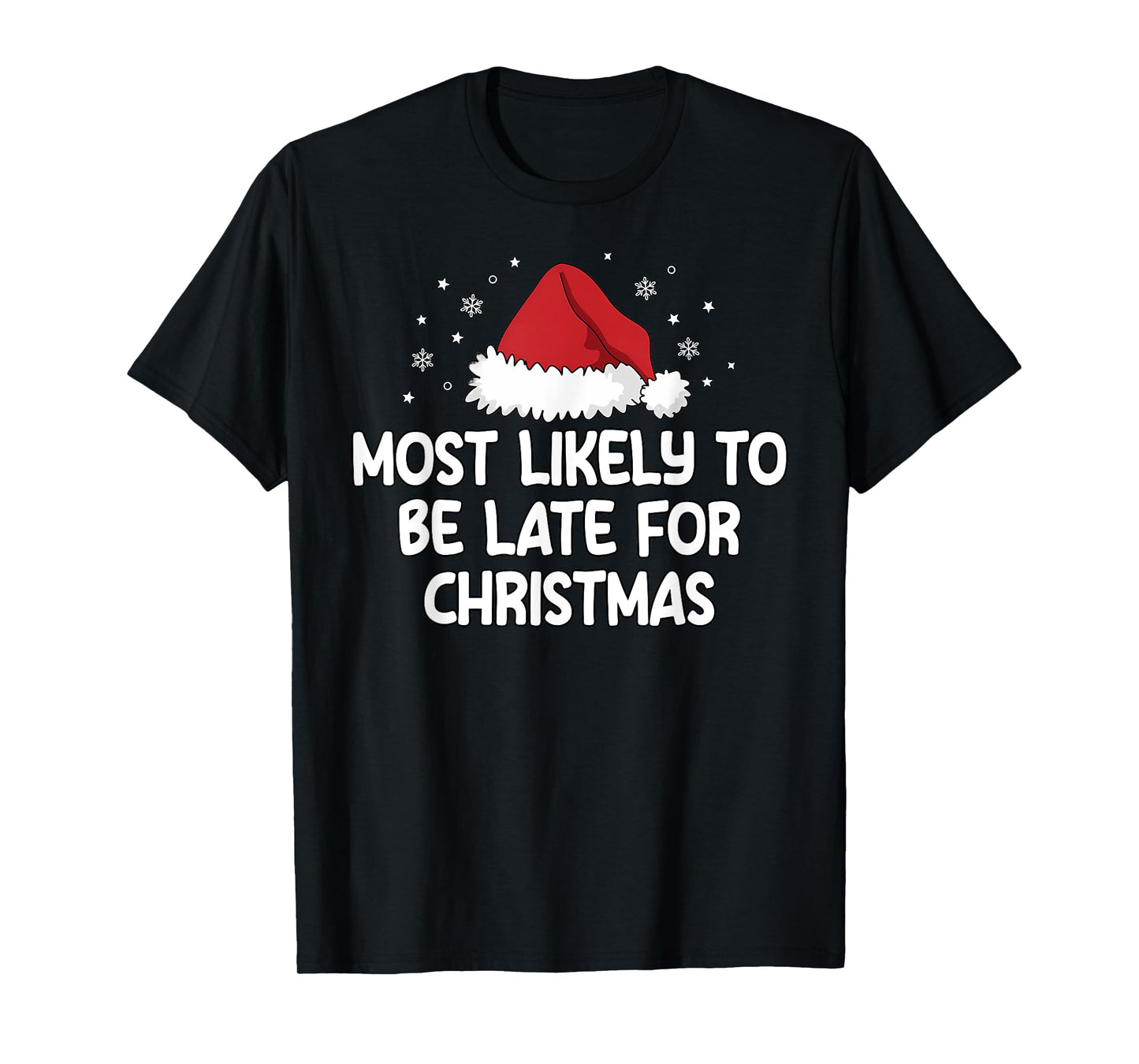 Most Likely To Be Late For Christmas T-Shirt