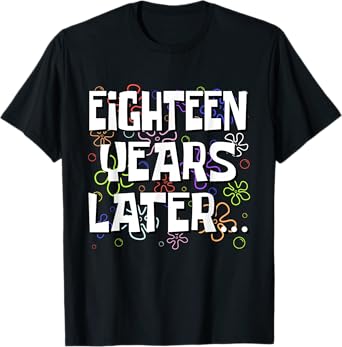 Eighteen Years Later Funny Meme 18 Year Old 18th Birthday T-Shirt