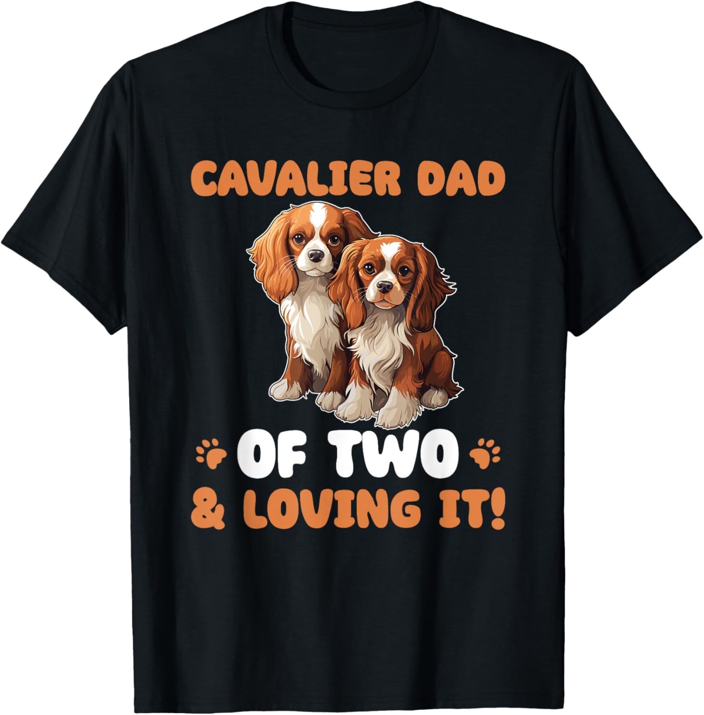 Dogs Cavalier King Charles Spaniel Cavalier Dad Of Two T-Shirt