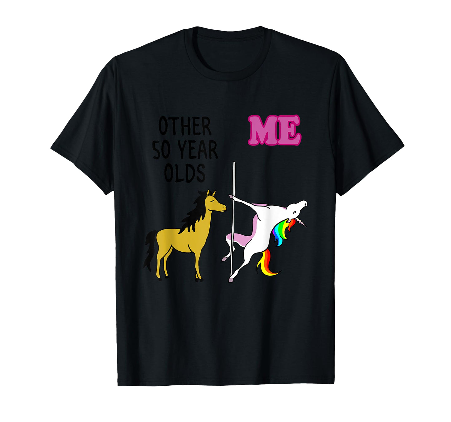 Other 50 Year Olds Me Unicorn Apparel T-Shirt