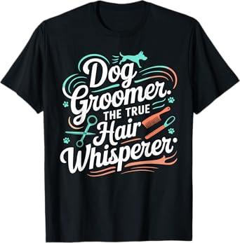 Pet Grooming Funny Dog Grooming Design For Dog Groomer T-Shirt