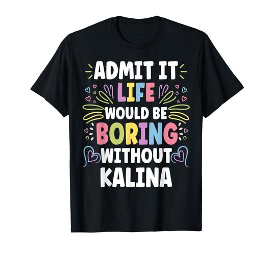 KALINA Personalized Name Funny Cute Custom KALINA Name T-Shirt