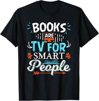 Books Are TV Smart People Birthday Christmas Gifts Readers T-Shirt