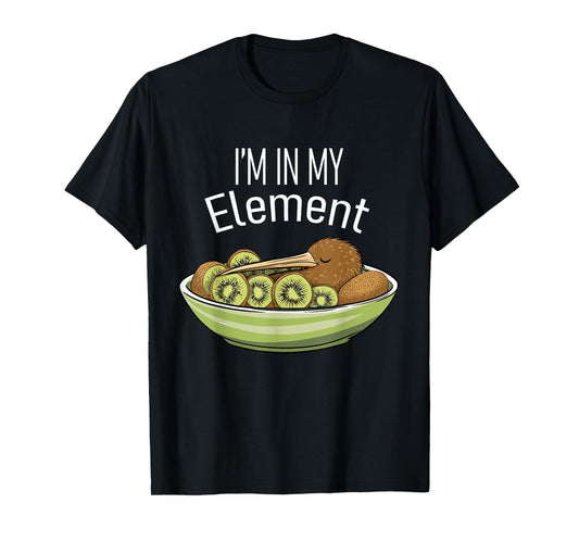 I'm in My Element Kiwi Bird in Bowl of Kiwi | Funny Kiwi T-Shirt
