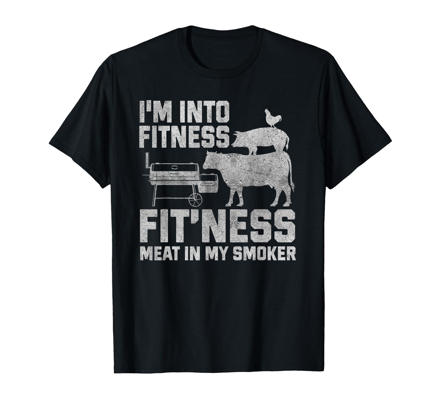I'm Into Fitness Fit'ness Meat In My Smoker T-Shirt