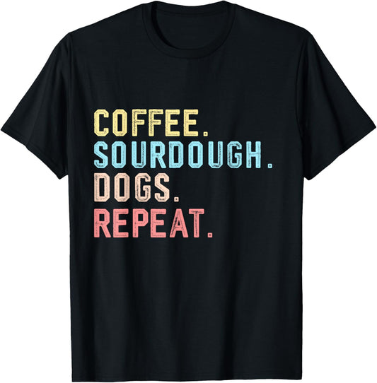 Funny Coffee Dogs Sourdough Bread Baking Sourdough Coffee T-Shirt
