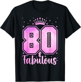Women 80 Years Old And Fabulous Happy 80th Birthday T-Shirt