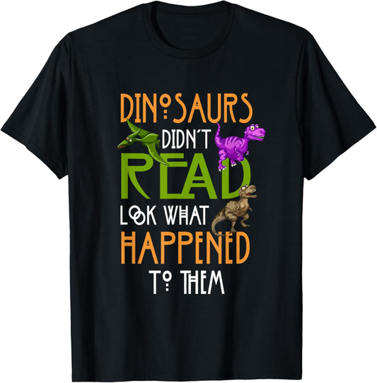 Dinosaurs couldn't read - what happened with them T-Shirt