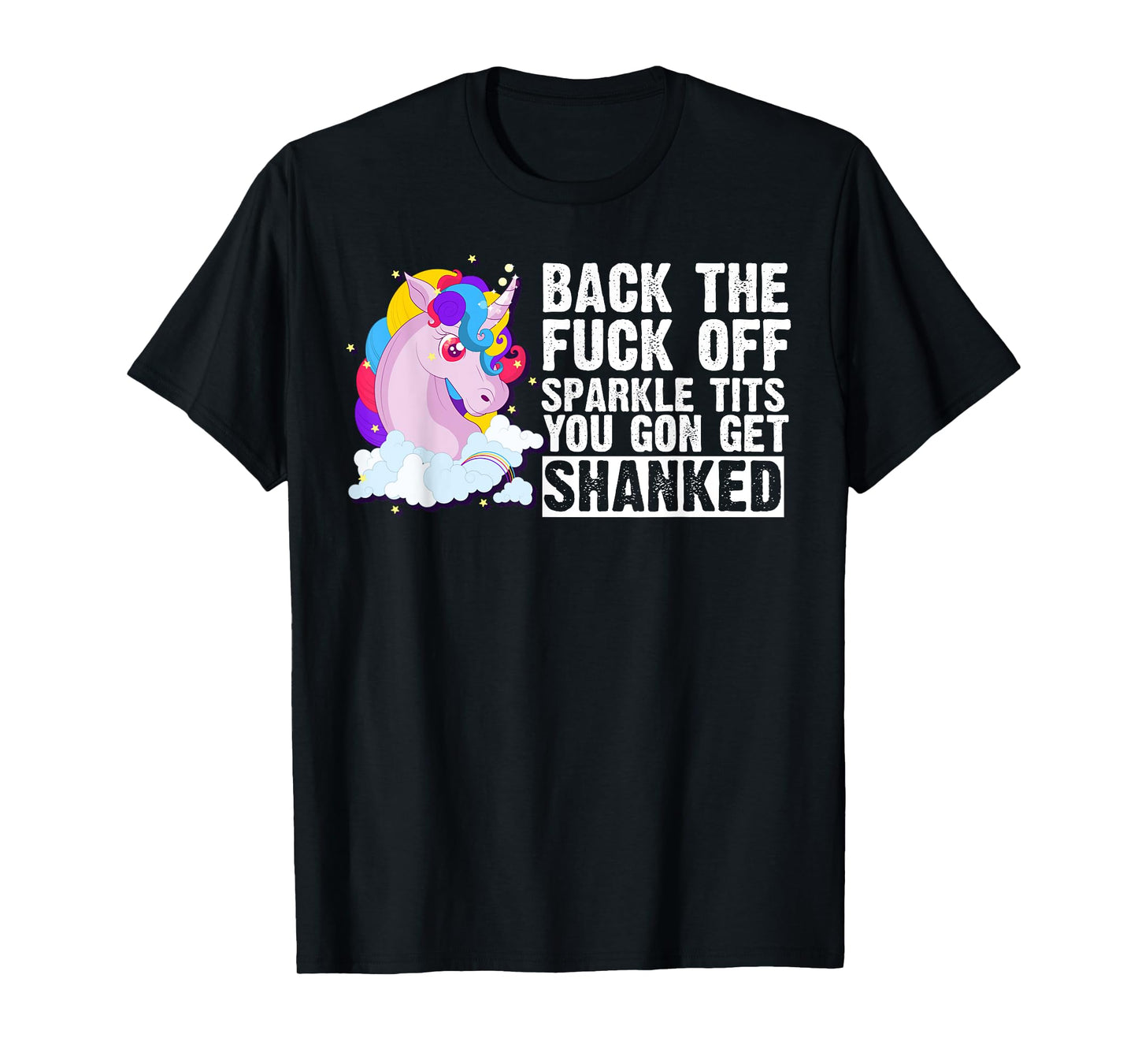 Back The Fuck Off Sparkle Tits You Gon Get Shanked T-shirt T-Shirt
