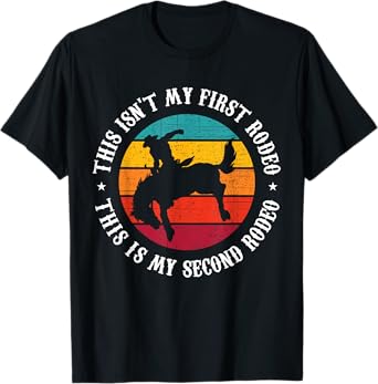 This Isn't My first Rodeo Funny Cowboy Western Texas Riding T-Shirt