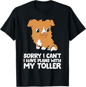 Sorry I Can't I Have Plans With My Toller T-Shirt