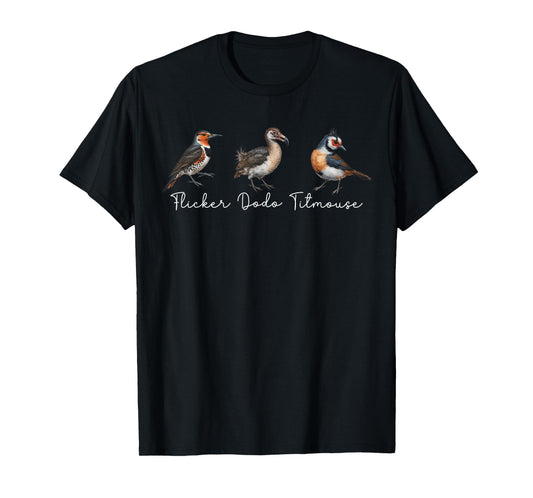 Flicker Dodo Titmouse Funny Bird Clever Birdwatcher Humor T- T-Shirt